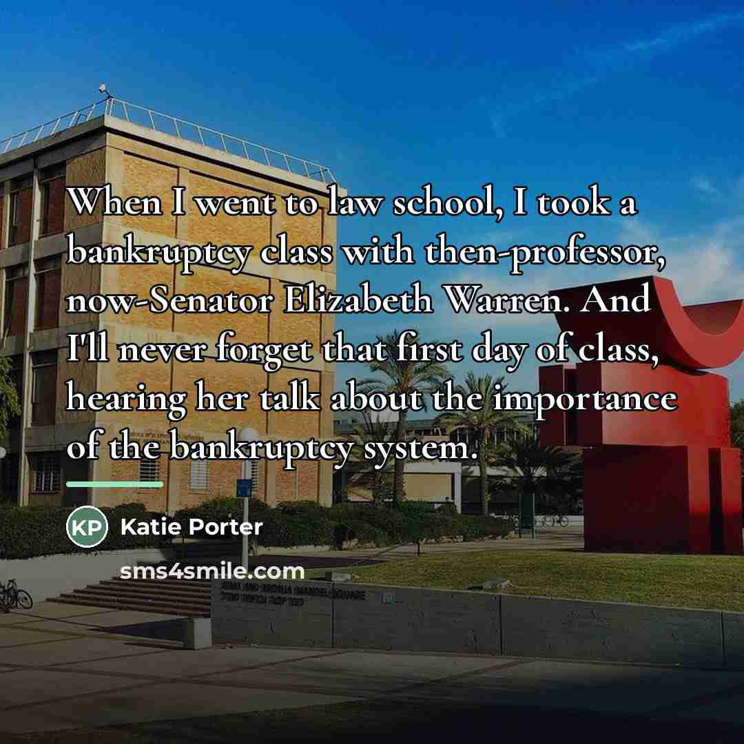 “When I went to law school, I took a bankruptcy…” quote by Katie Porter