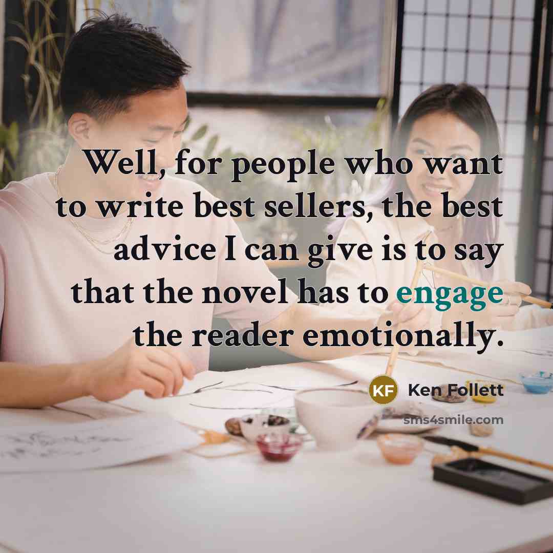 “Well, for people who want to write best sellers, the…” quote by Ken Follett
