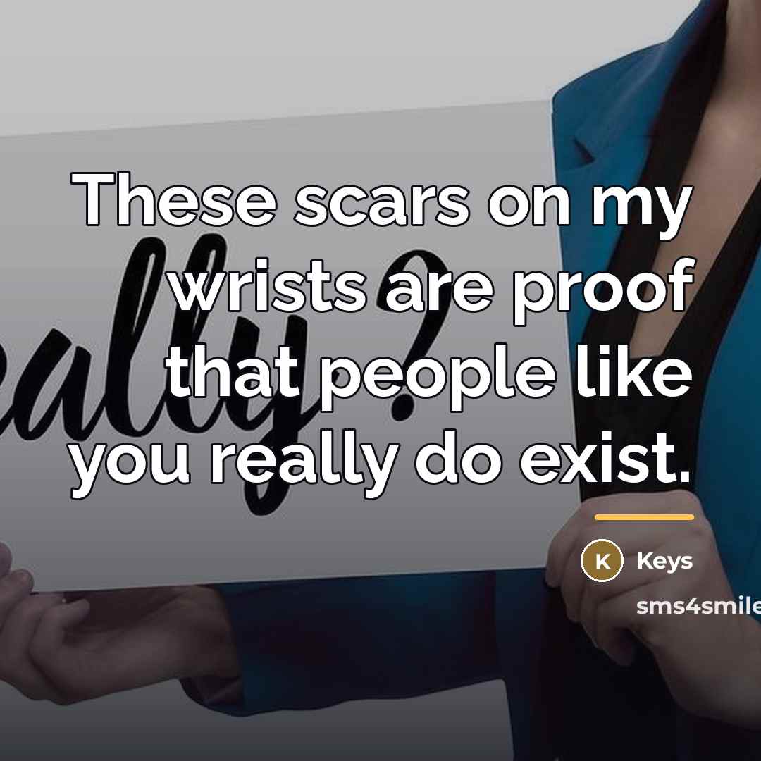 “These scars on my wrists are proof that people like…” quote by Keys