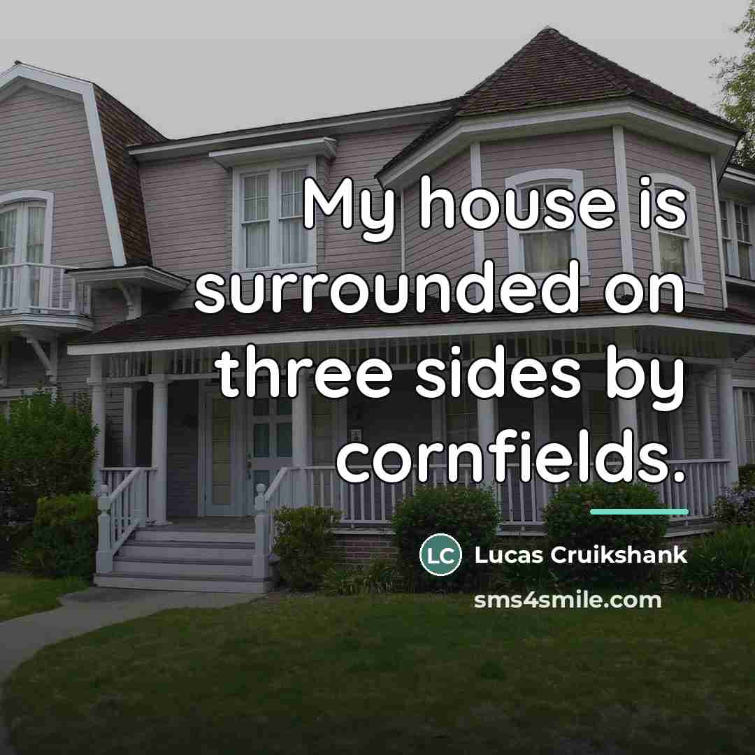 “My house is surrounded on three sides by cornfields.…” quote by Lucas Cruikshank