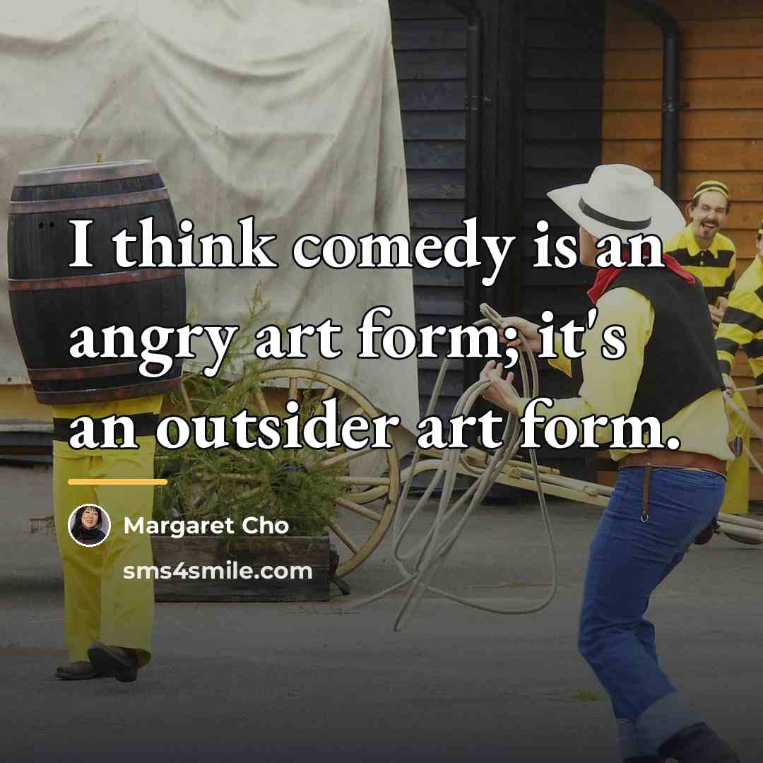 “I think comedy is an angry art form; it's an…” quote by Margaret Cho