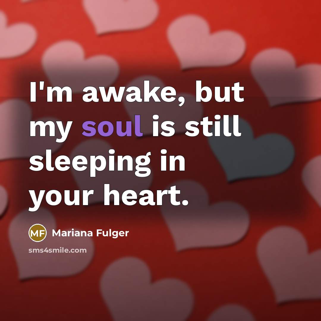 “I'm awake, but my soul is still sleeping in your…” quote by Mariana Fulger