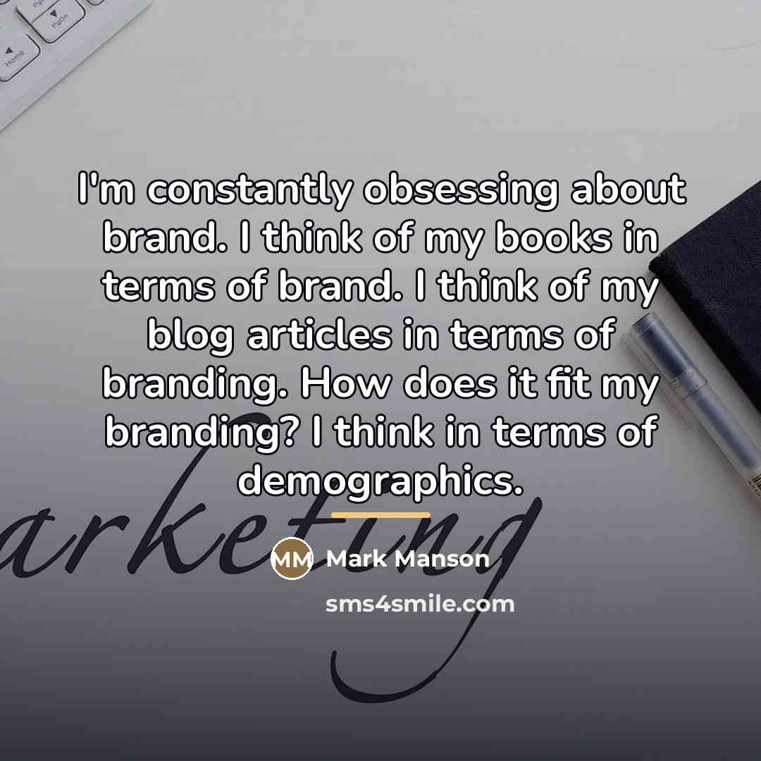 “I'm constantly obsessing about brand. I think of my books…” quote by Mark Manson