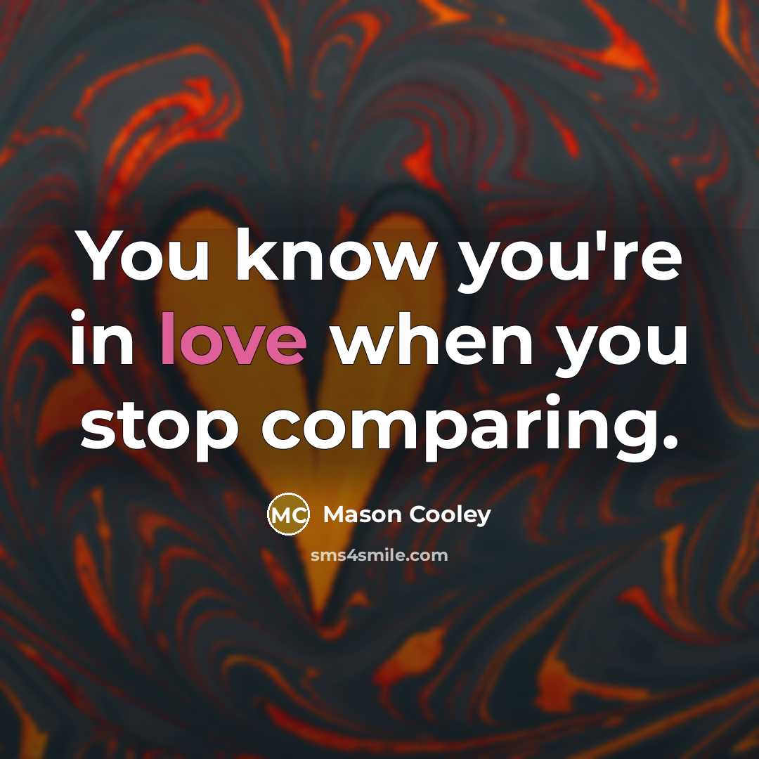 “You know you're in love when you stop comparing.…” quote by Mason Cooley