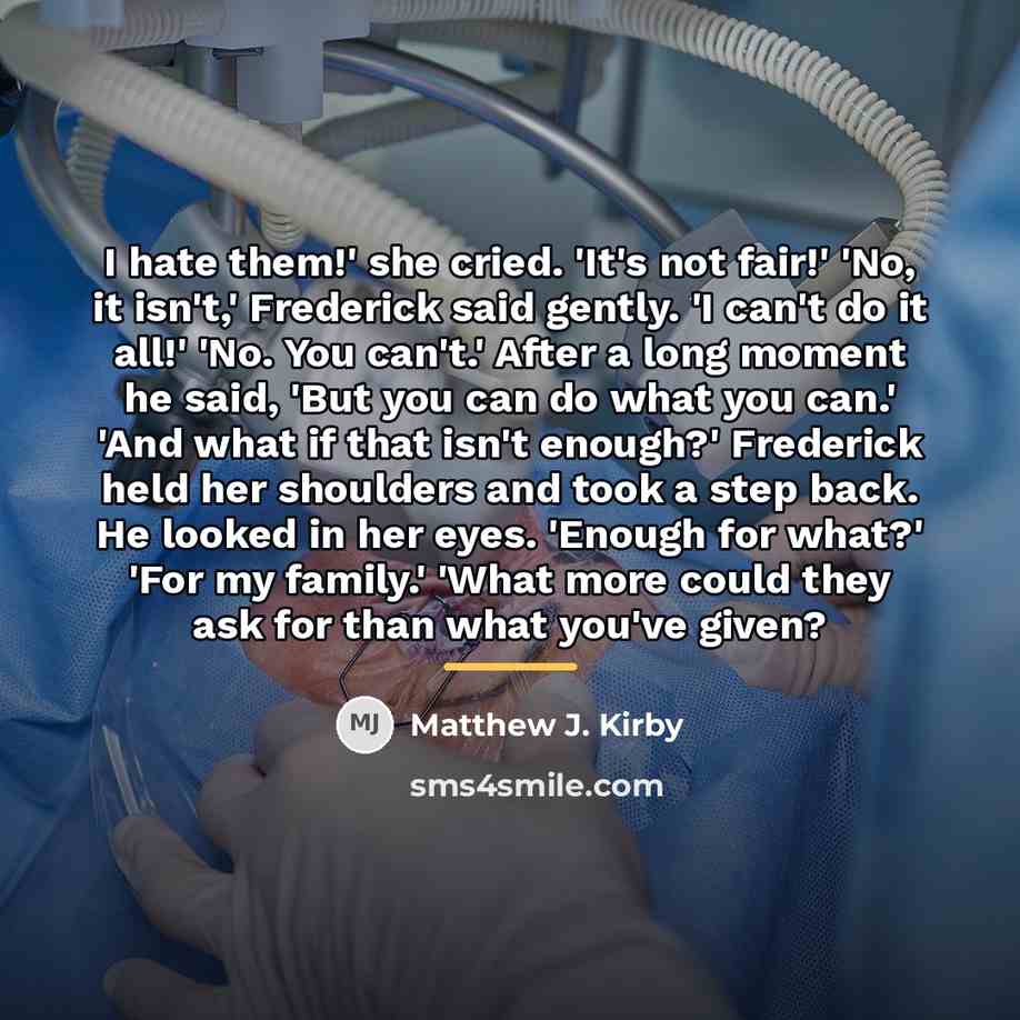 “I hate them!' she cried. 'It's not fair!' 'No, it…” quote by Matthew J. Kirby