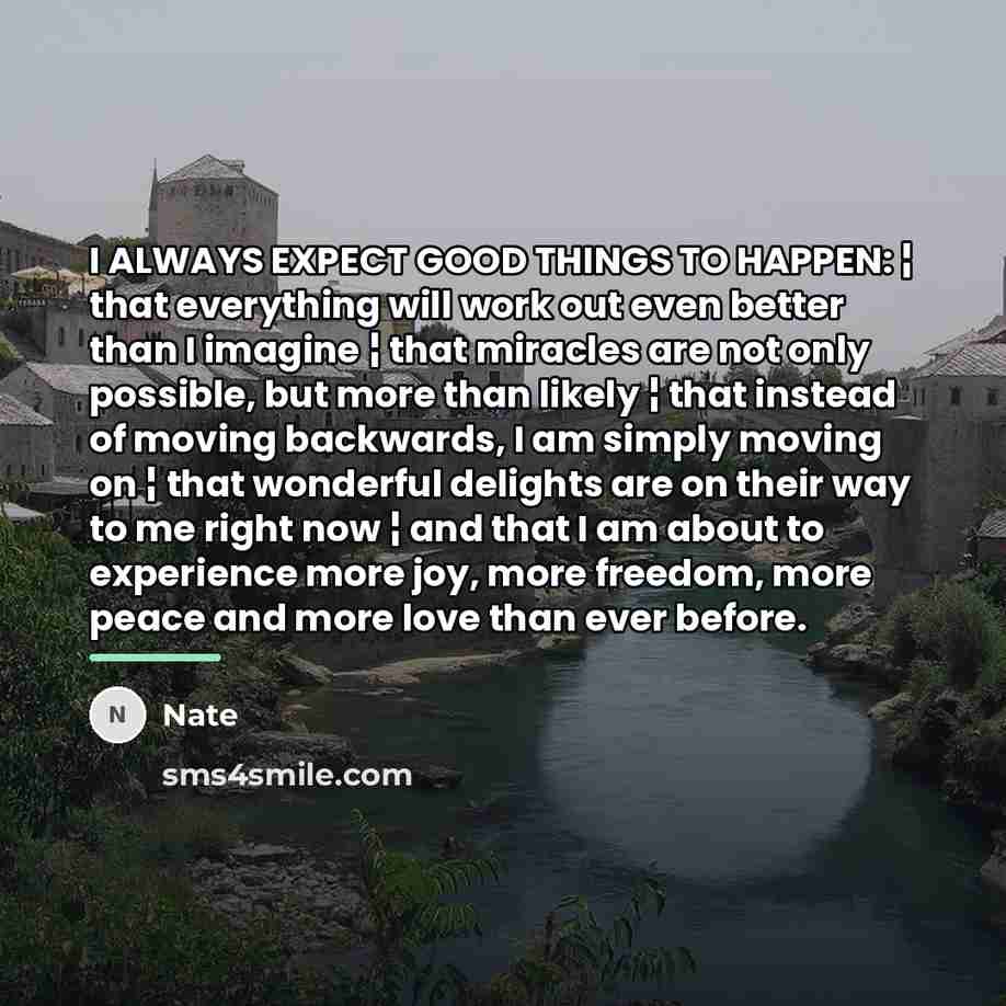“I ALWAYS EXPECT GOOD THINGS TO HAPPEN: ¦ that everything…” quote by Nate