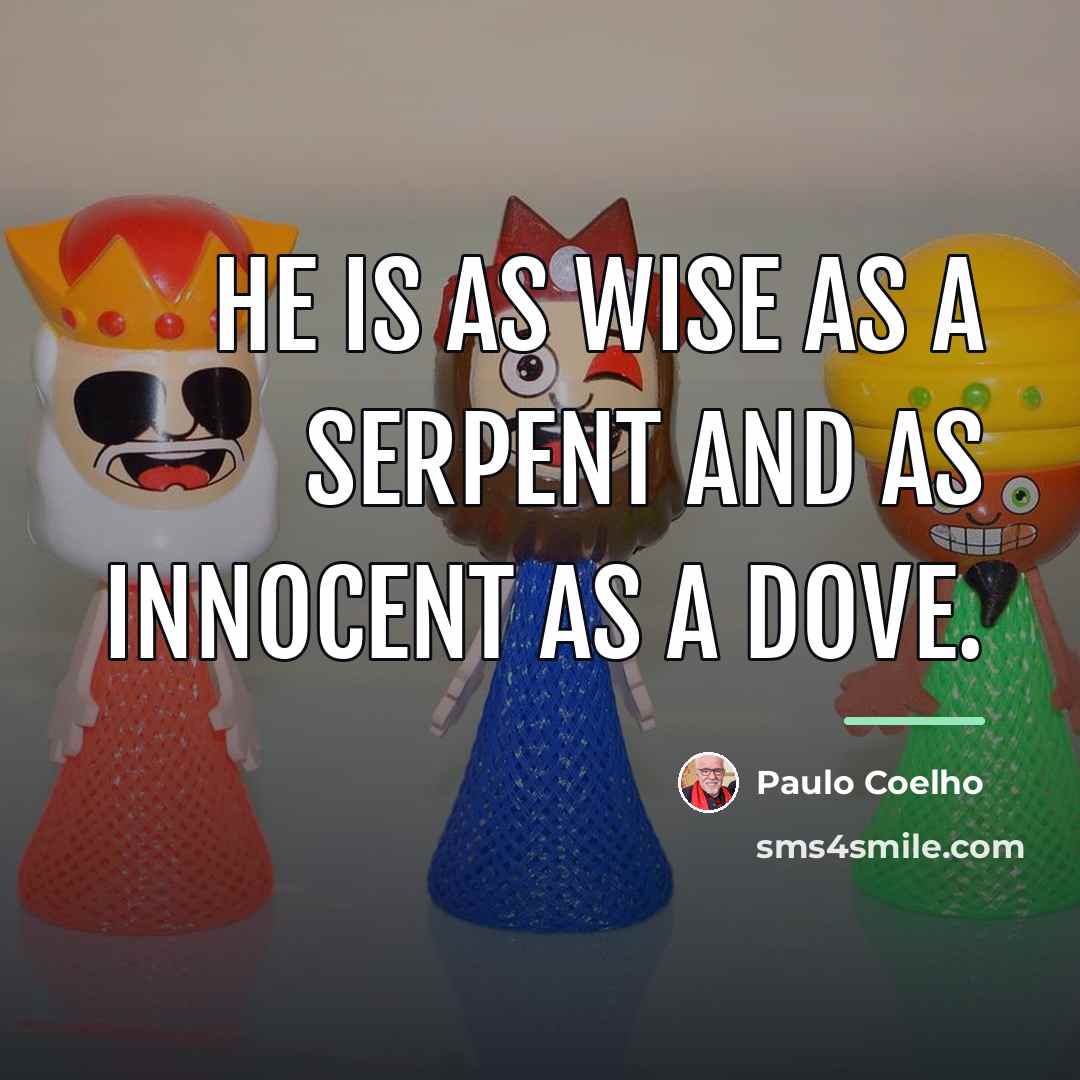“He is as wise as a serpent and as innocent…” quote by Paulo Coelho