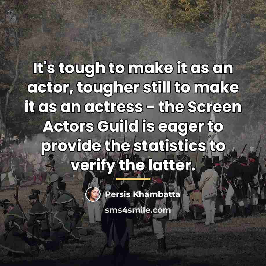 “It's tough to make it as an actor, tougher still…” quote by Persis Khambatta