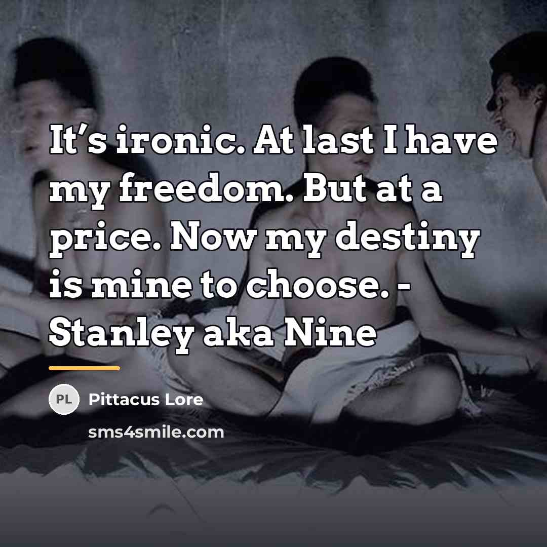 “It’s ironic. At last I have my freedom. But at…” quote by Pittacus Lore