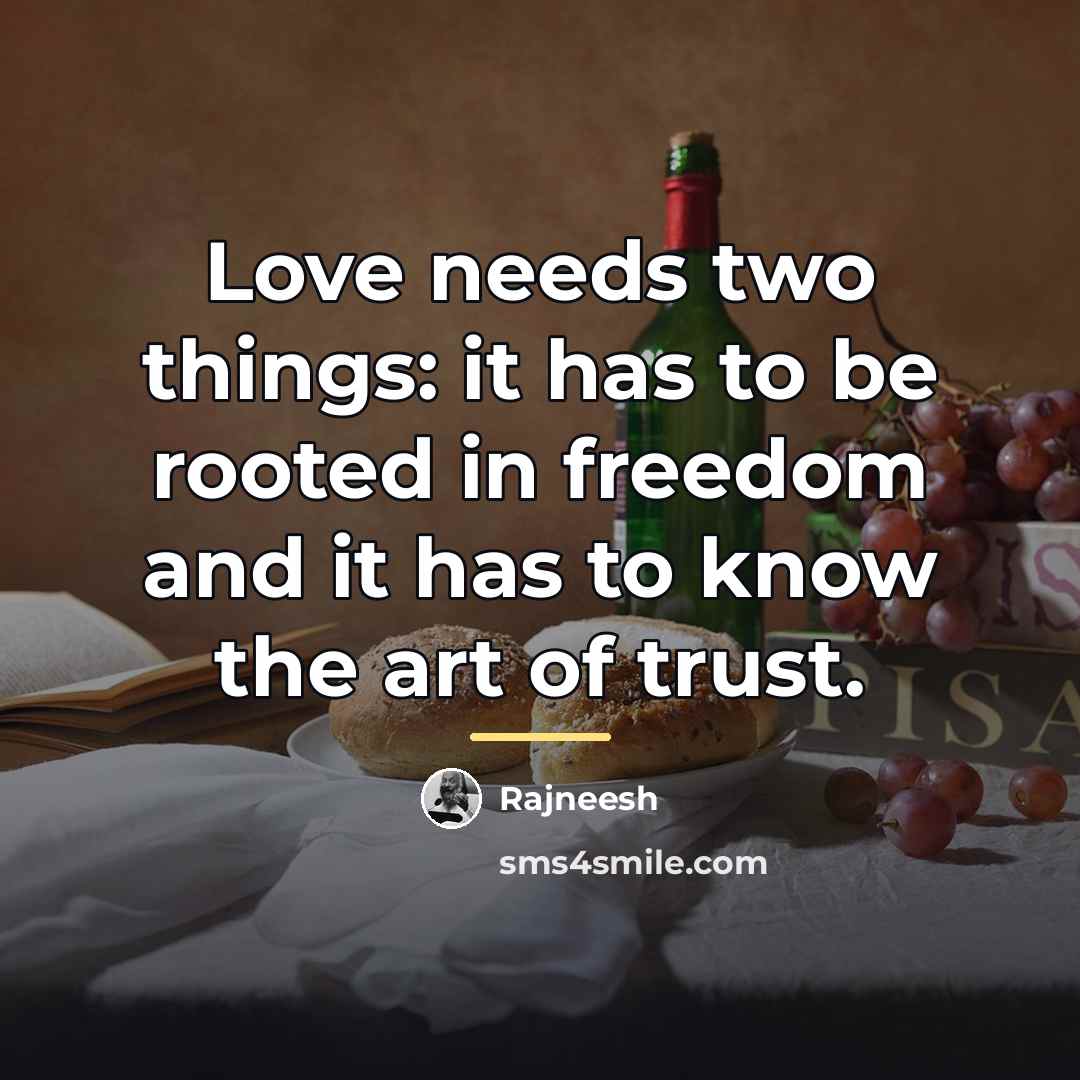 “Love needs two things: it has to be rooted in…” quote by Rajneesh