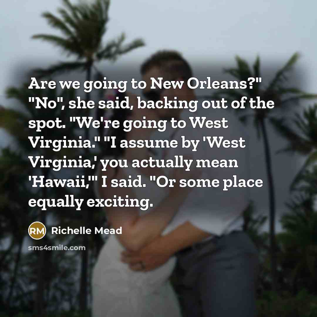 “Are we going to New Orleans?" "No", she said, backing…” quote by Richelle Mead
