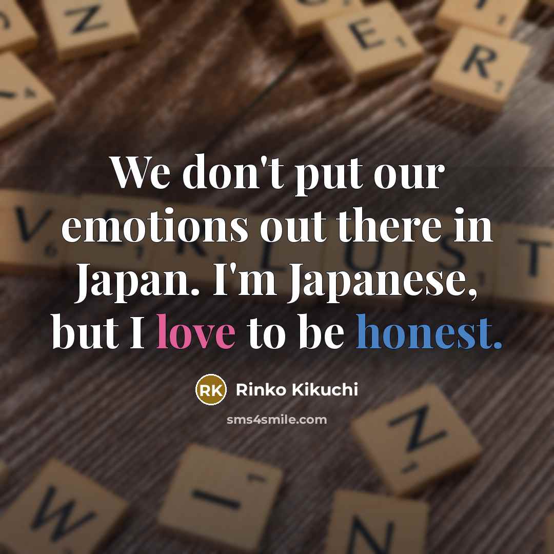 “We don't put our emotions out there in Japan. I'm…” quote by Rinko Kikuchi