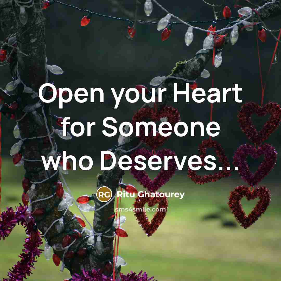 “Open your Heart for Someone who Deserves...…” quote by Ritu Ghatourey