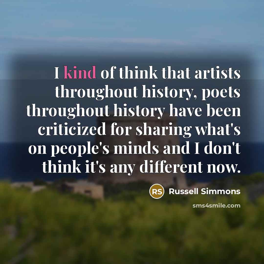 “I kind of think that artists throughout history, poets throughout…” quote by Russell Simmons