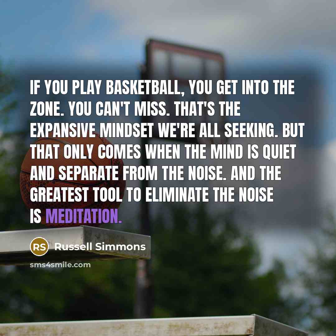 “If you play basketball, you get into the zone. You…” quote by Russell Simmons