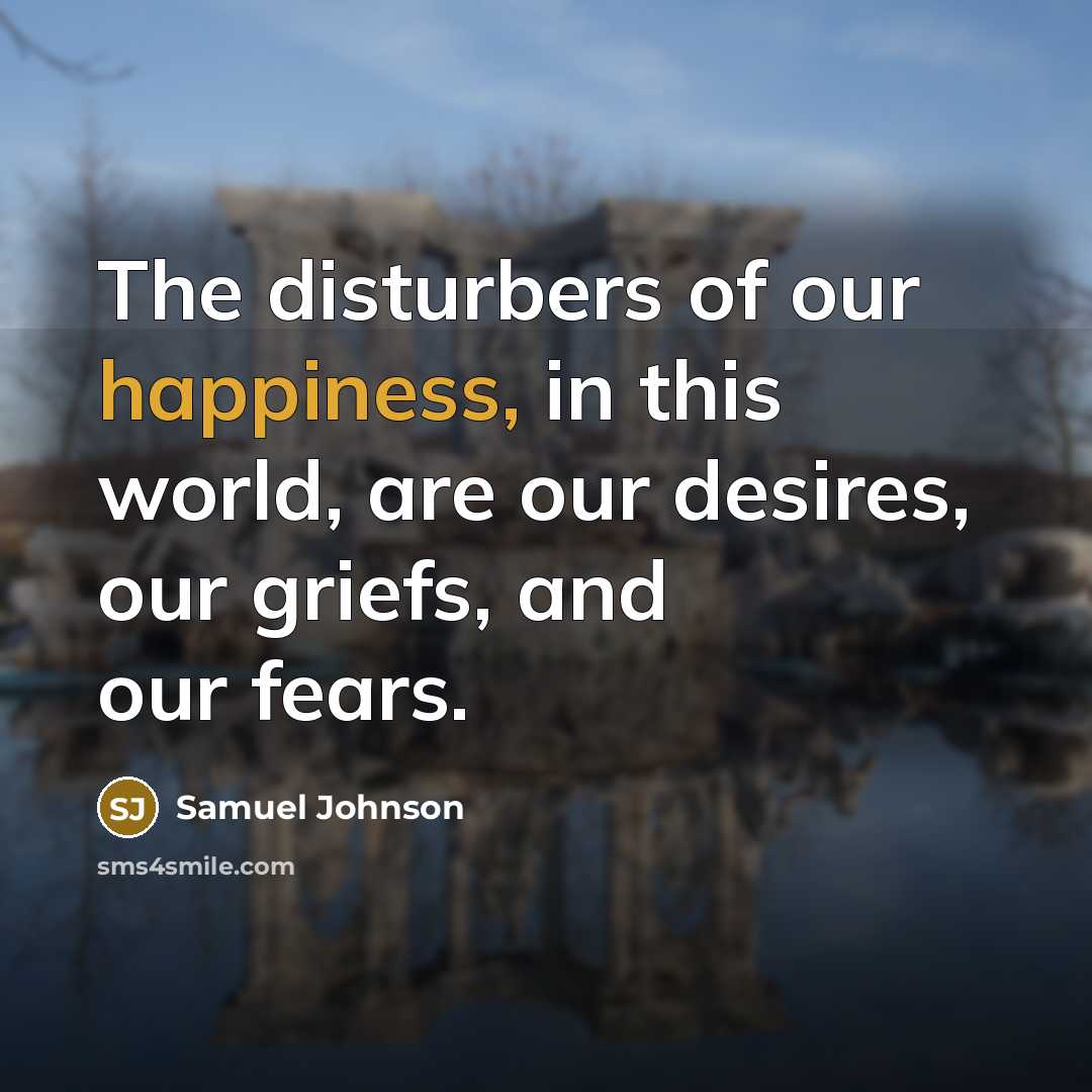 “The disturbers of our happiness, in this world, are our…” quote by Samuel Johnson