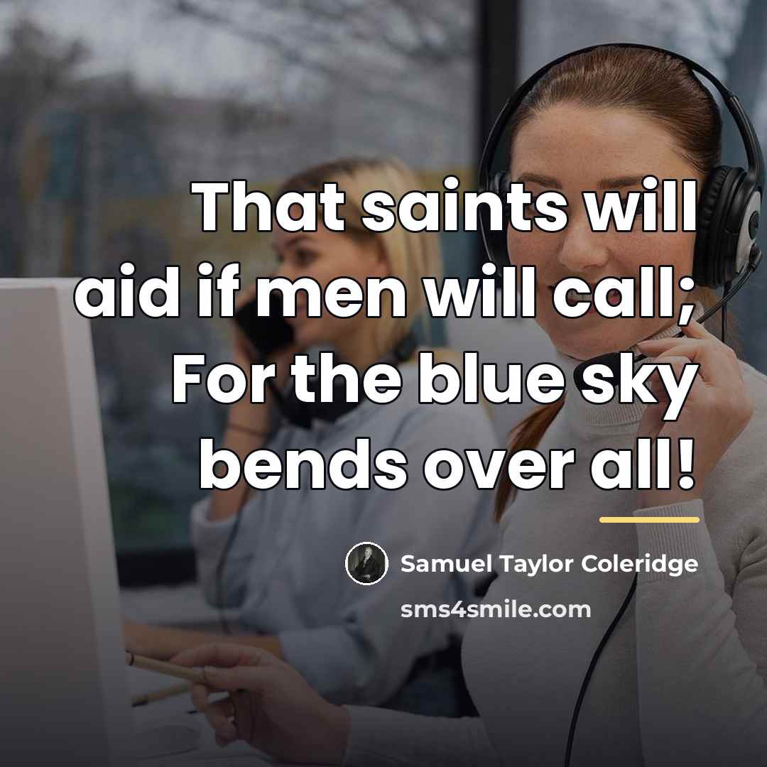“That saints will aid if men will call; For the…” quote by Samuel Taylor Coleridge