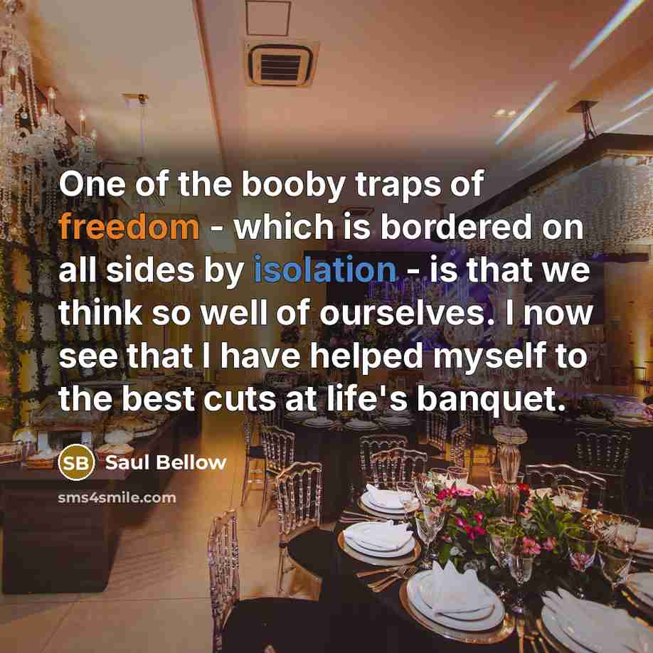 “One of the booby traps of freedom - which is…” quote by Saul Bellow