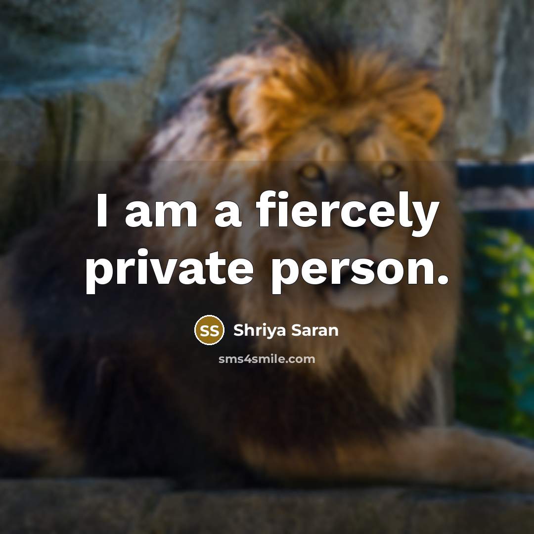 “I am a fiercely private person.…” quote by Shriya Saran