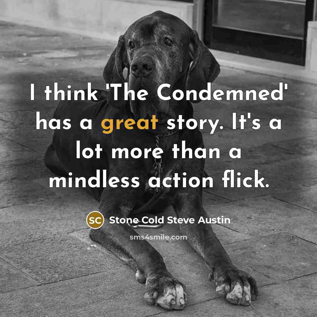 “I think 'The Condemned' has a great story. It's a…” quote by Stone Cold Steve Austin
