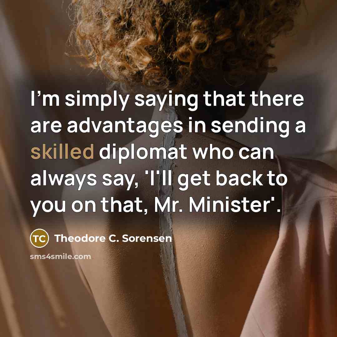 “I'm simply saying that there are advantages in sending a…” quote by Theodore C. Sorensen