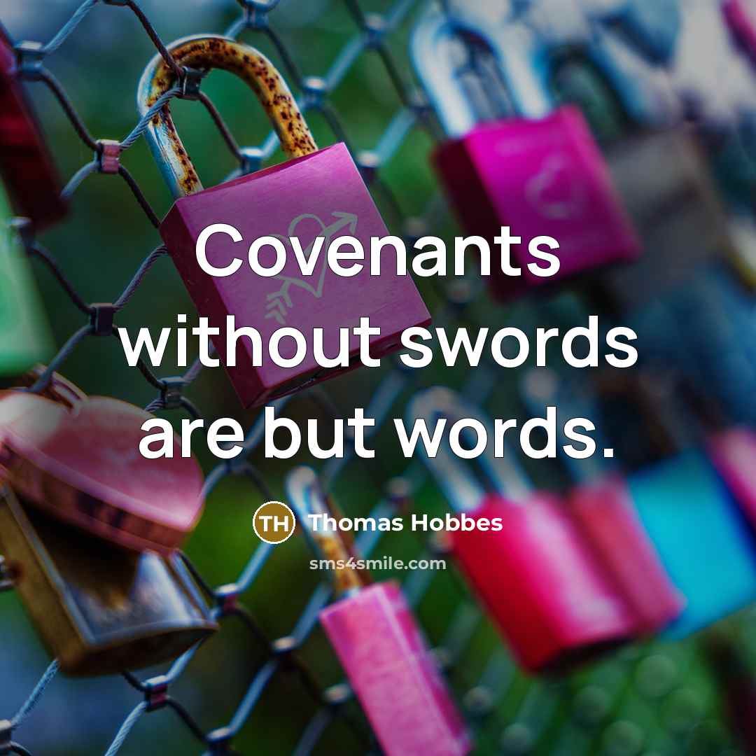 “Covenants without swords are but words.…” quote by Thomas Hobbes