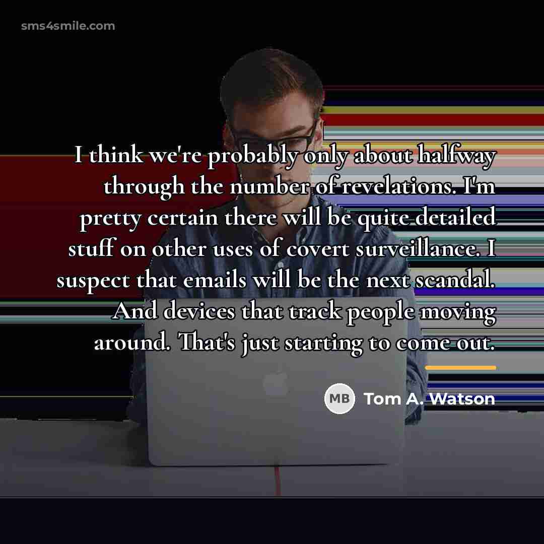 “I think we're probably only about halfway through the number…” quote by Tom A. Watson