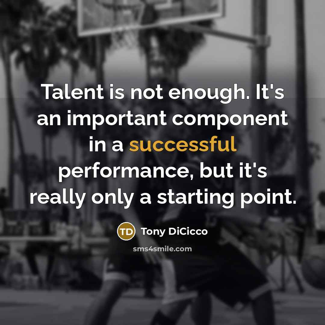 “Talent is not enough. It's an important component in a…” quote by Tony DiCicco