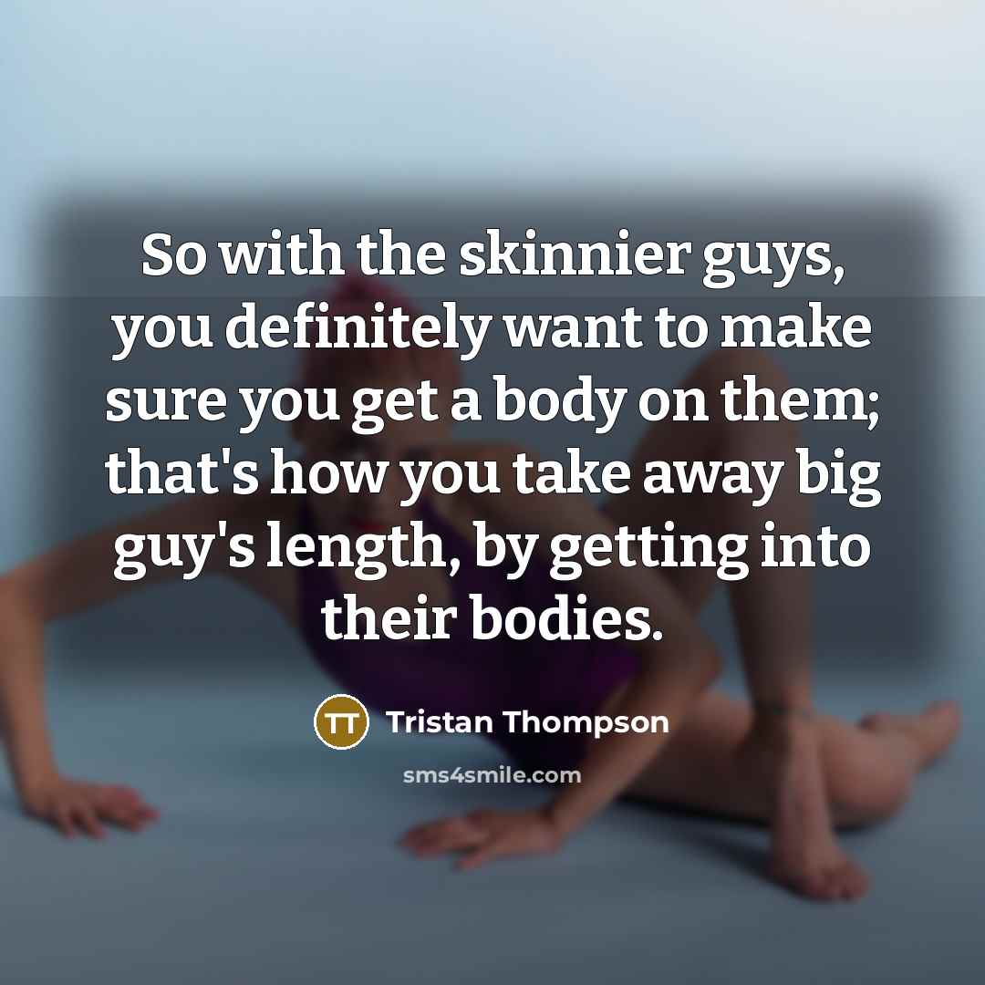 “So with the skinnier guys, you definitely want to make…” quote by Tristan Thompson