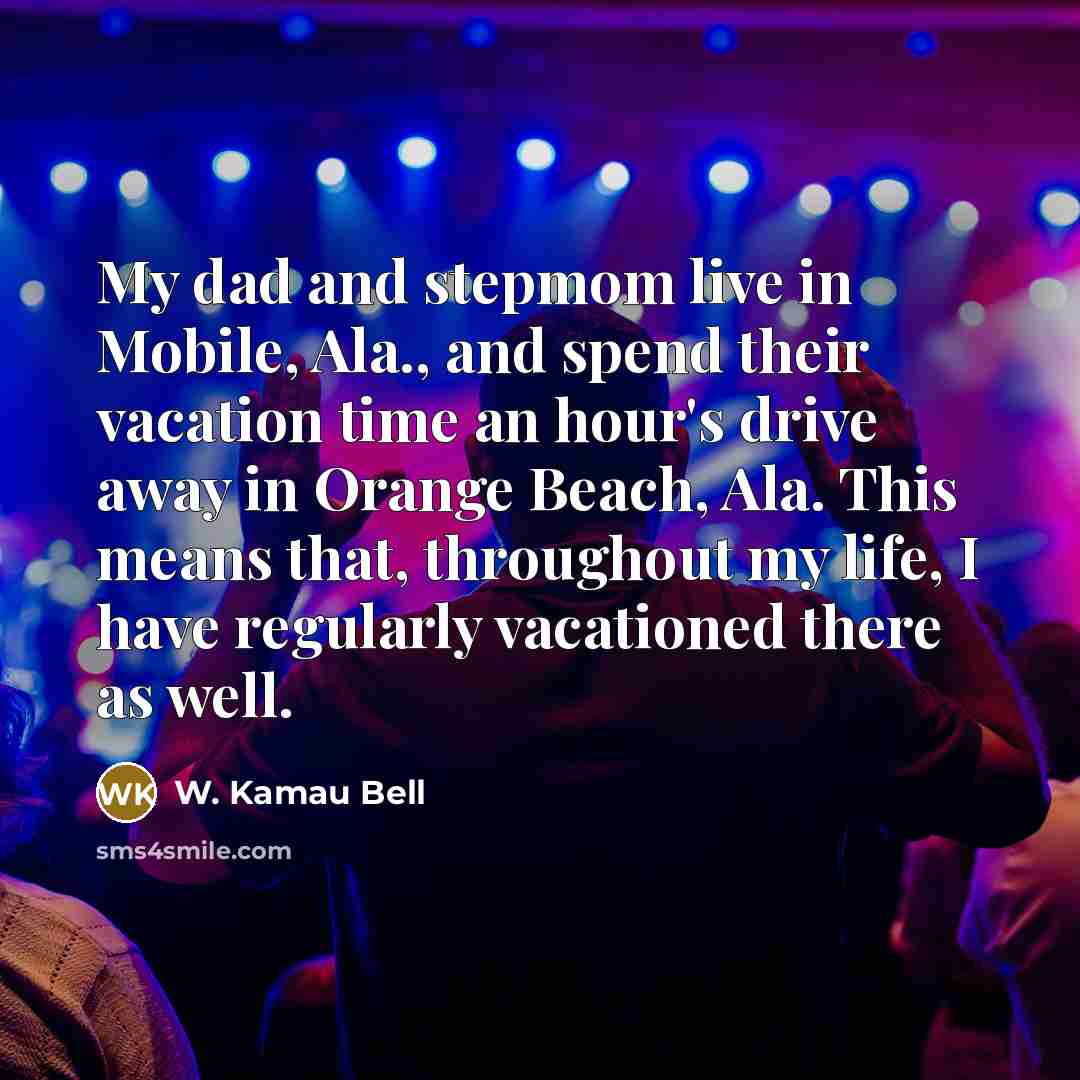 “My dad and stepmom live in Mobile, Ala., and spend…” quote by W. Kamau Bell