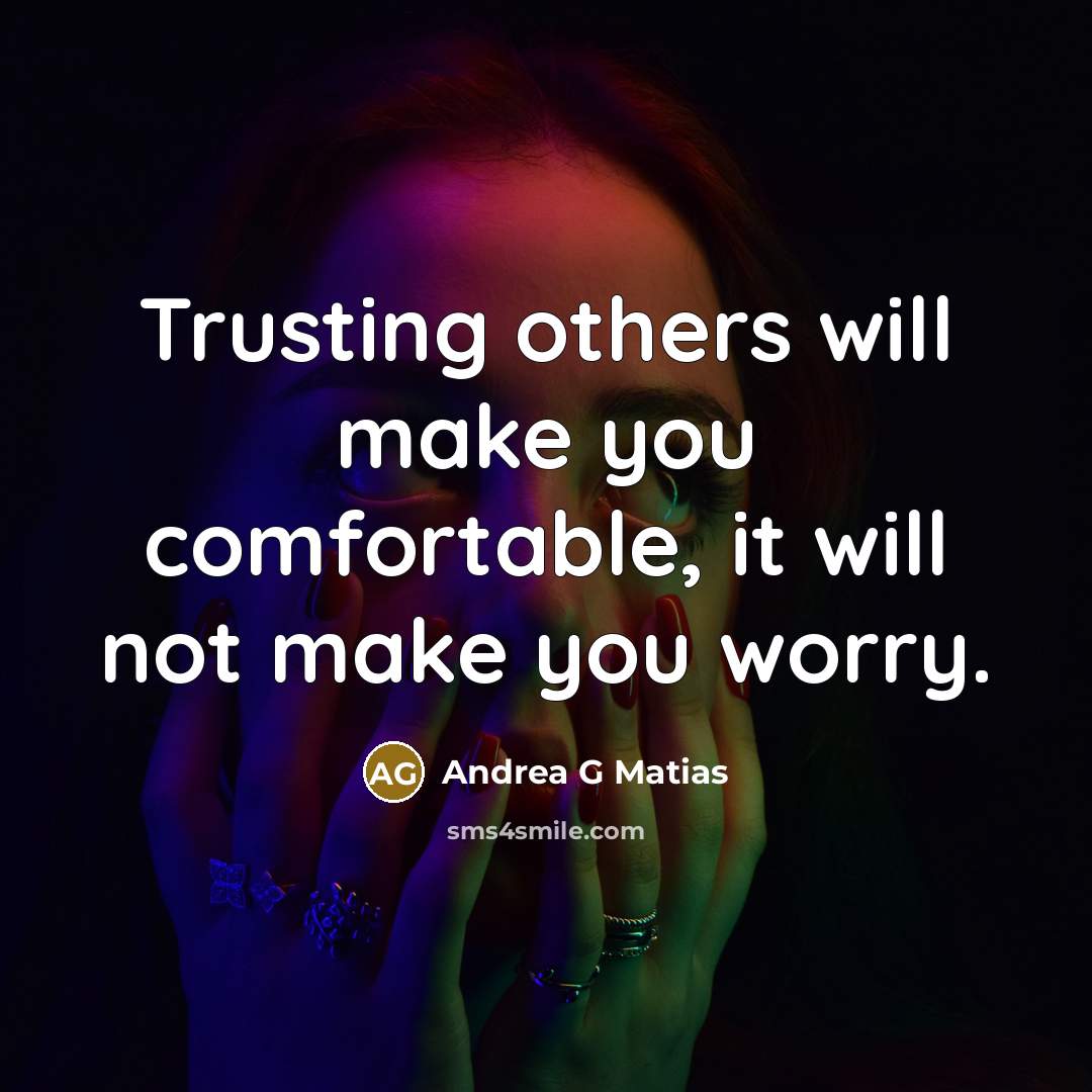 “Trusting others will make you comfortable, it will not make…” quote by Andrea G Matias