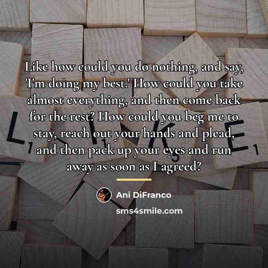 “Like how could you do nothing, and say, 'I'm doing…” quote by Ani DiFranco