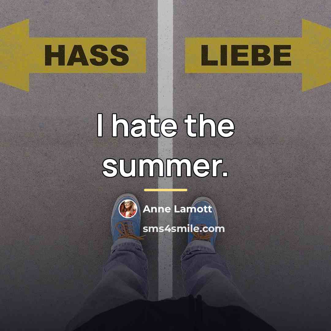 “I hate the summer.…” quote by Anne Lamott