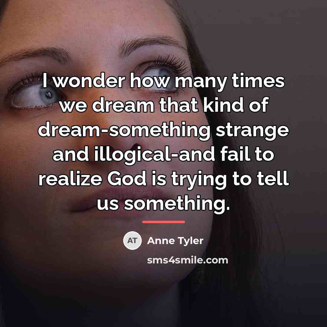 “I wonder how many times we dream that kind of…” quote by Anne Tyler