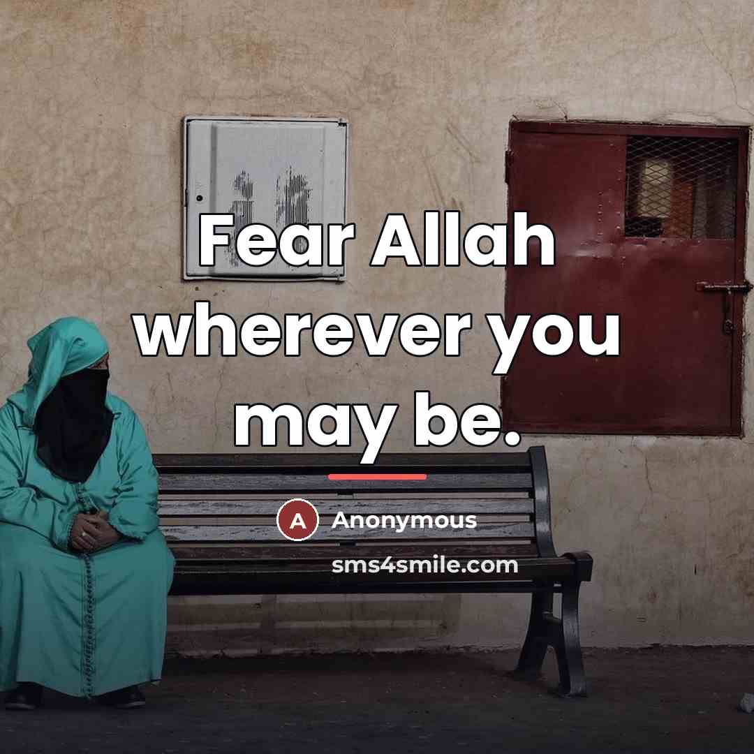 “Fear Allah wherever you may be.…” quote by Anonymous