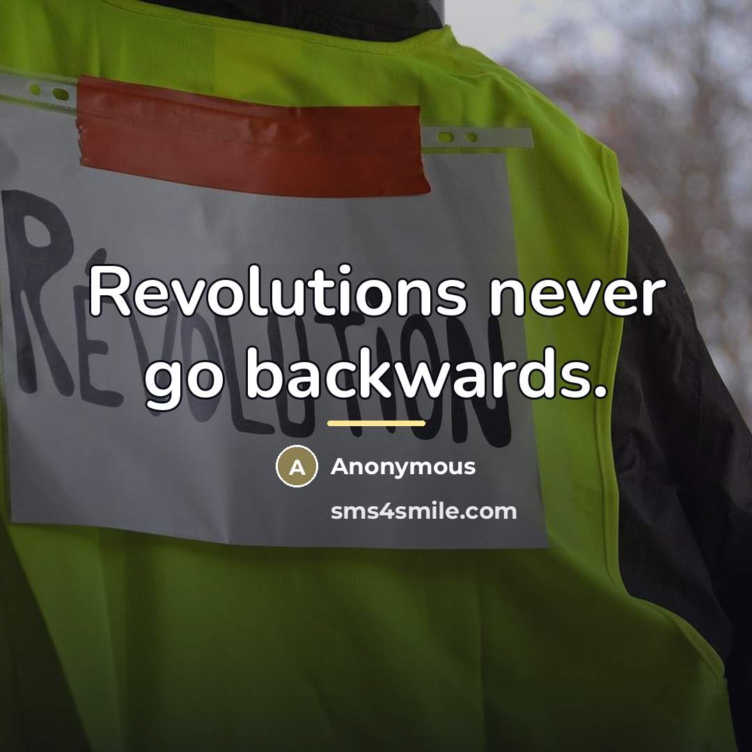 “Revolutions never go backwards.…” quote by Anonymous
