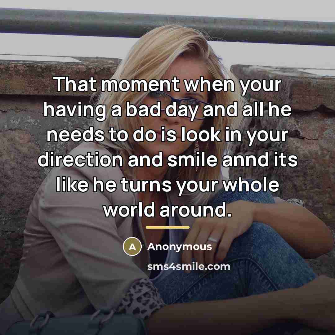 “That moment when your having a bad day and all…” quote by Anonymous
