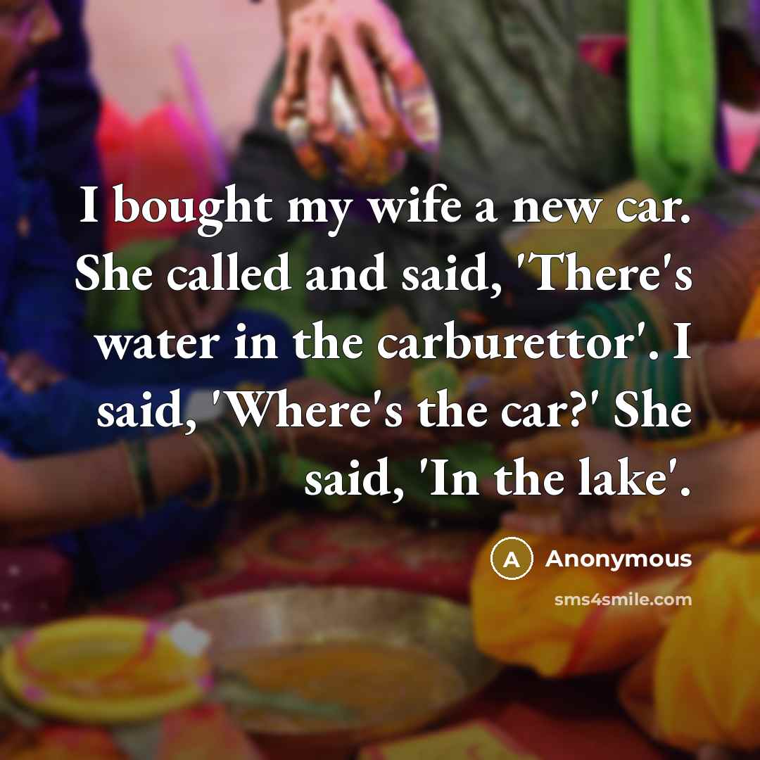 “I bought my wife a new car. She called and…” quote by Anonymous