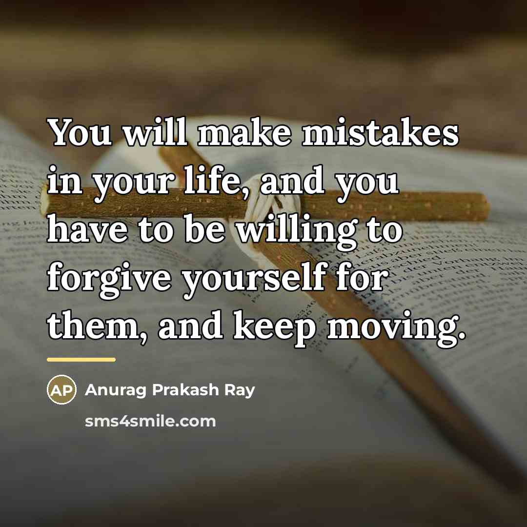 “You will make mistakes in your life, and you have…” quote by Anurag Prakash Ray