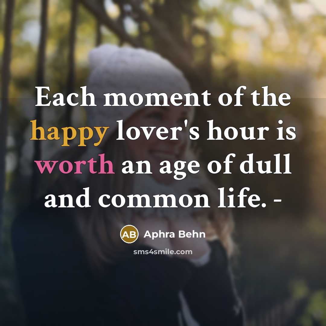 “Each moment of the happy lover's hour is worth an…” quote by Aphra Behn