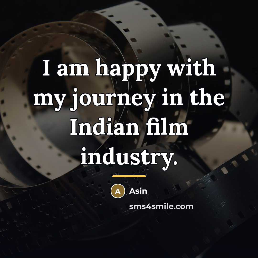 “I am happy with my journey in the Indian film…” quote by Asin