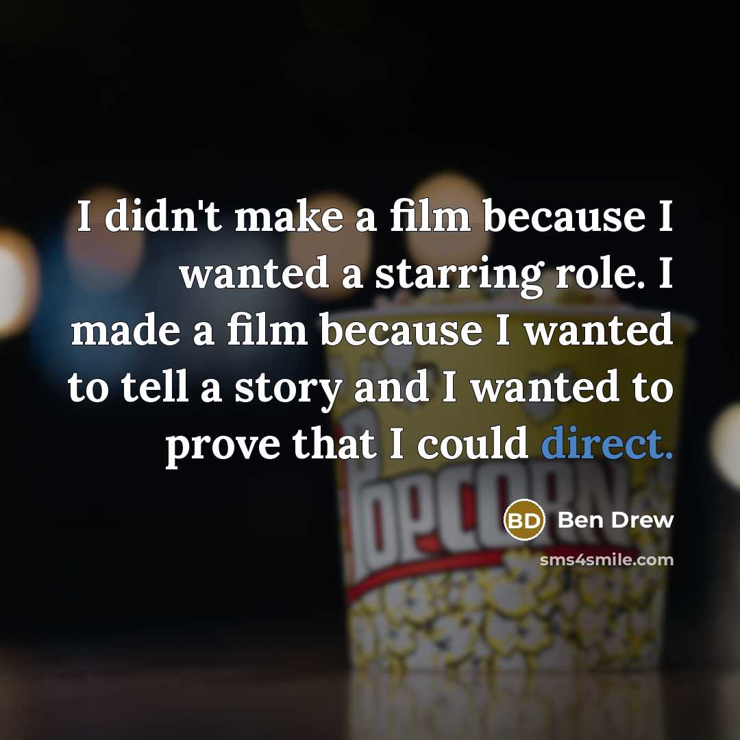 “I didn't make a film because I wanted a starring…” quote by Ben Drew