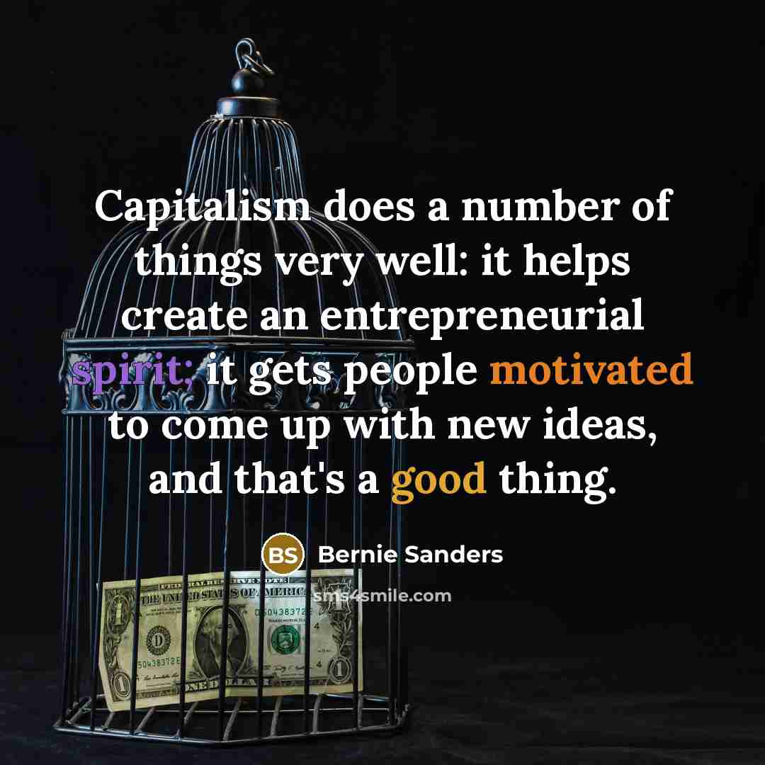 “Capitalism does a number of things very well: it helps…” quote by Bernie Sanders