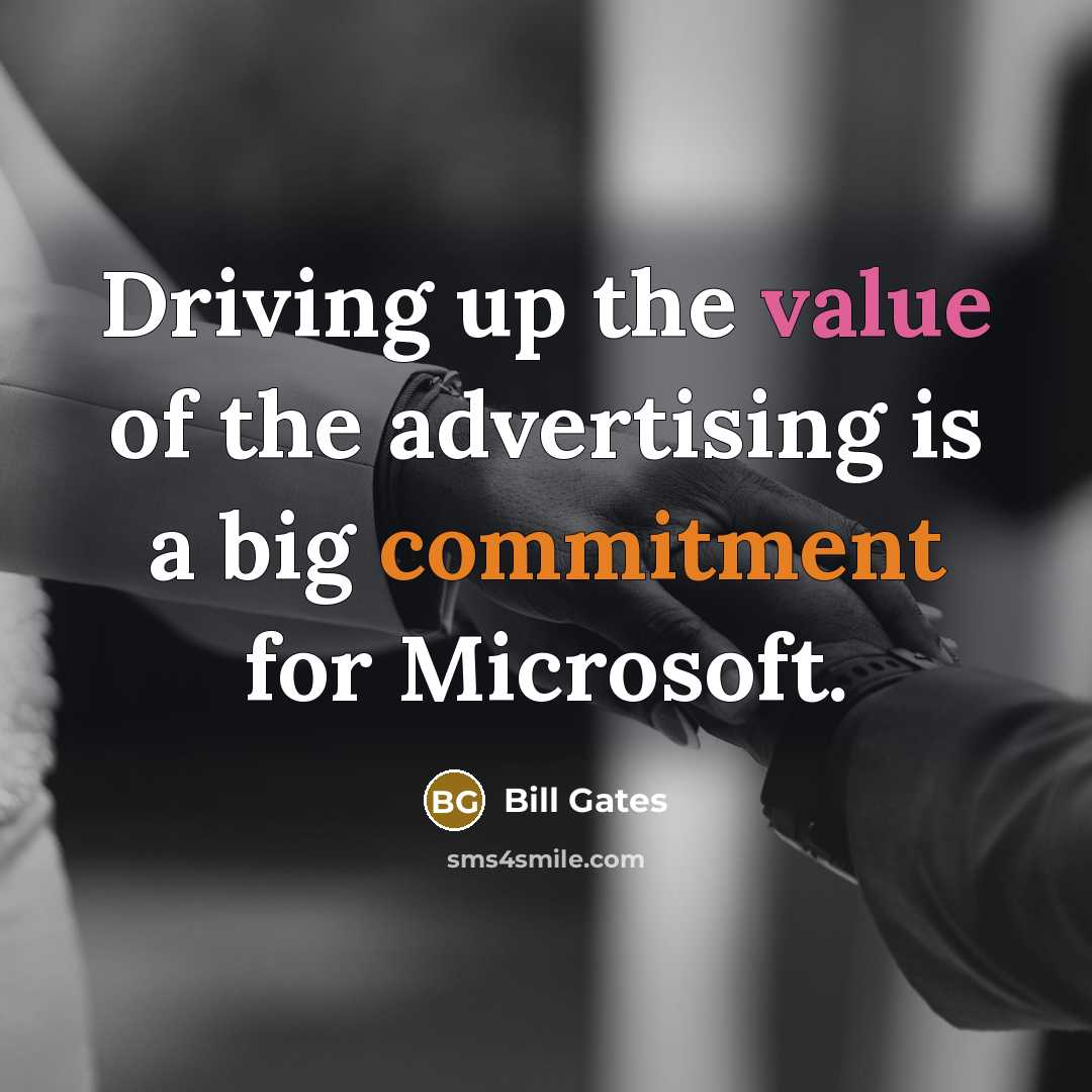 “Driving up the value of the advertising is a big…” quote by Bill Gates