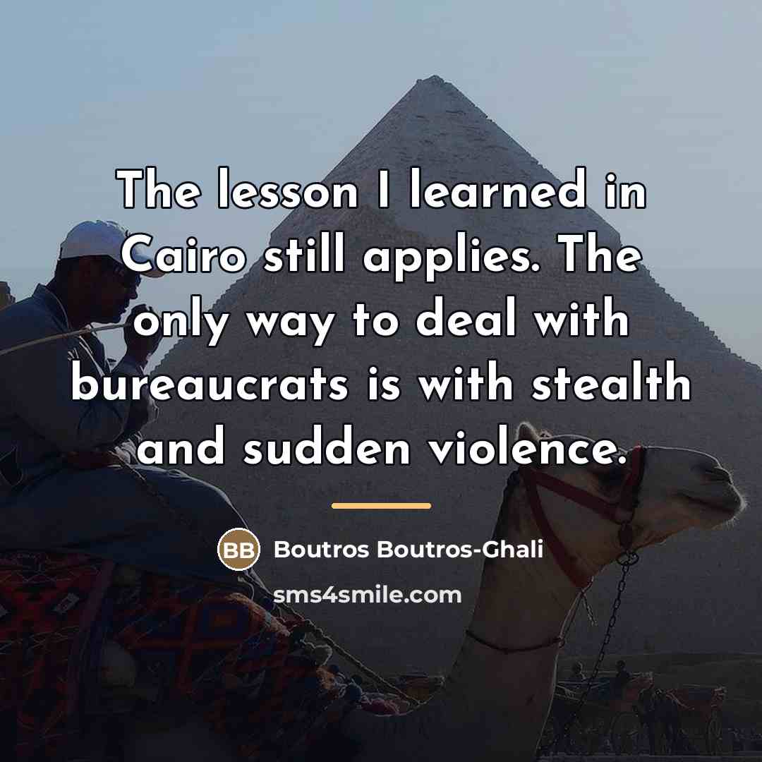 “The lesson I learned in Cairo still applies. The only…” quote by Boutros Boutros-Ghali