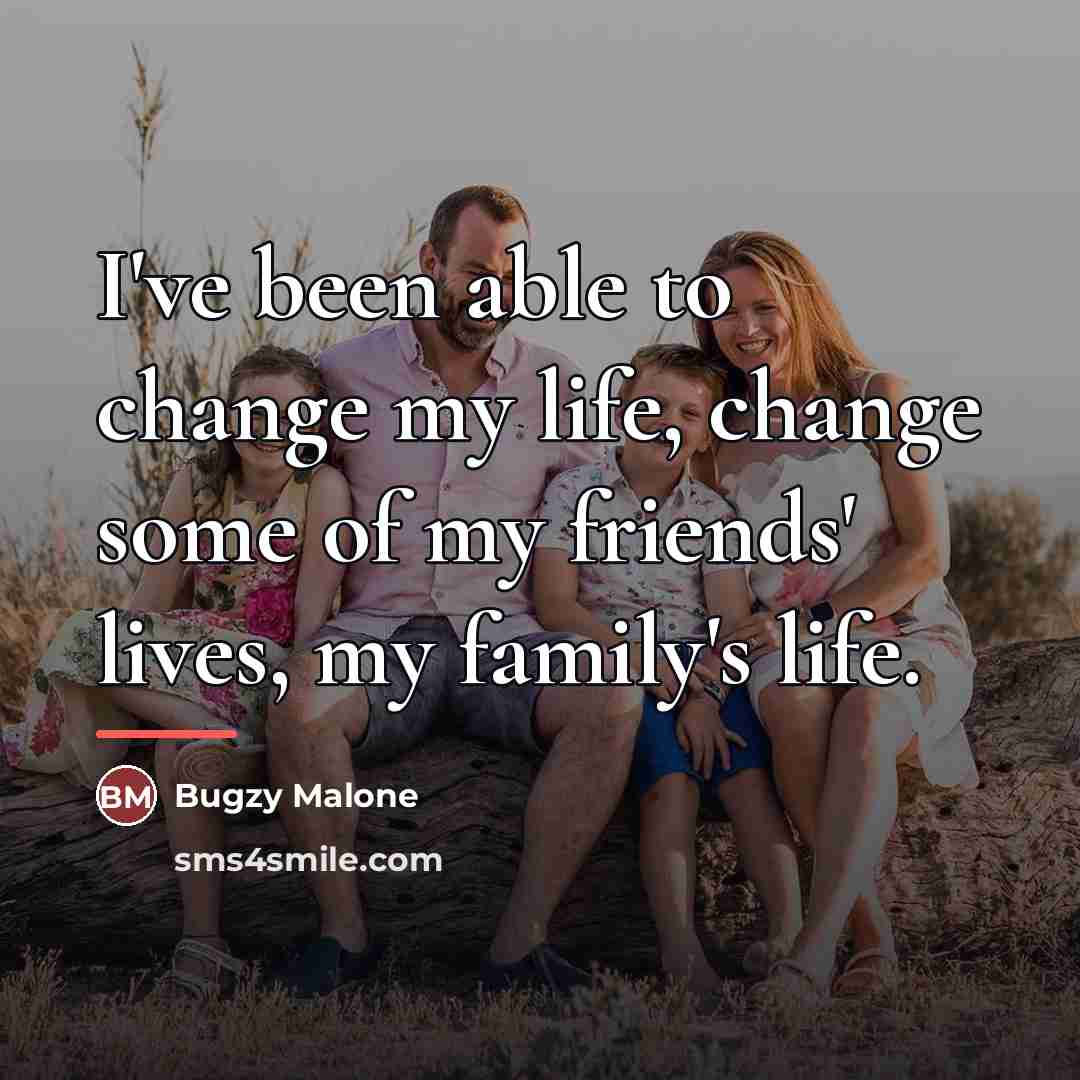 “I've been able to change my life, change some of…” quote by Bugzy Malone