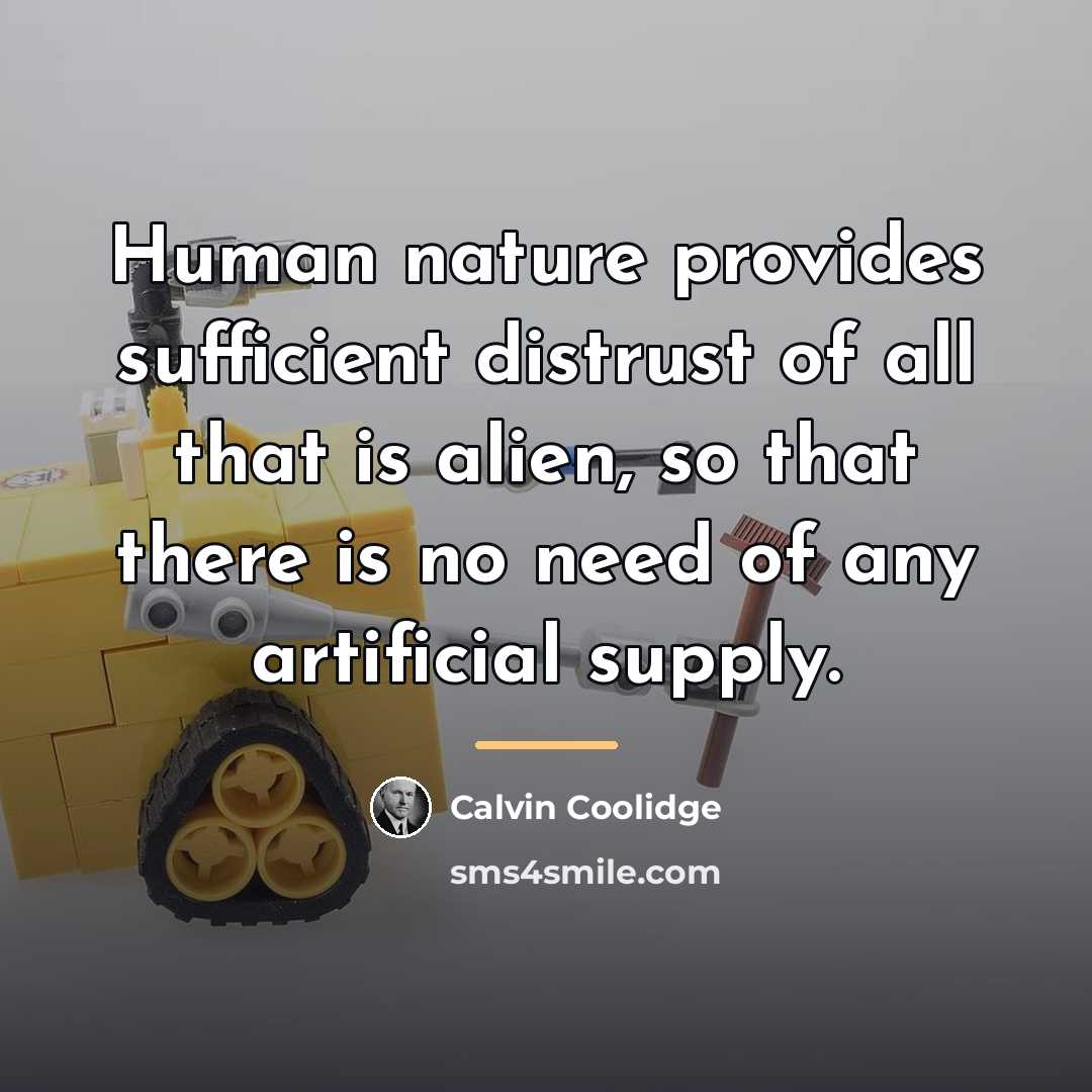 “Human nature provides sufficient distrust of all that is alien,…” quote by Calvin Coolidge