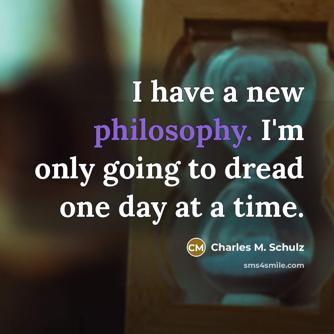 “I have a new philosophy. I'm only going to dread…” quote by Charles M. Schulz