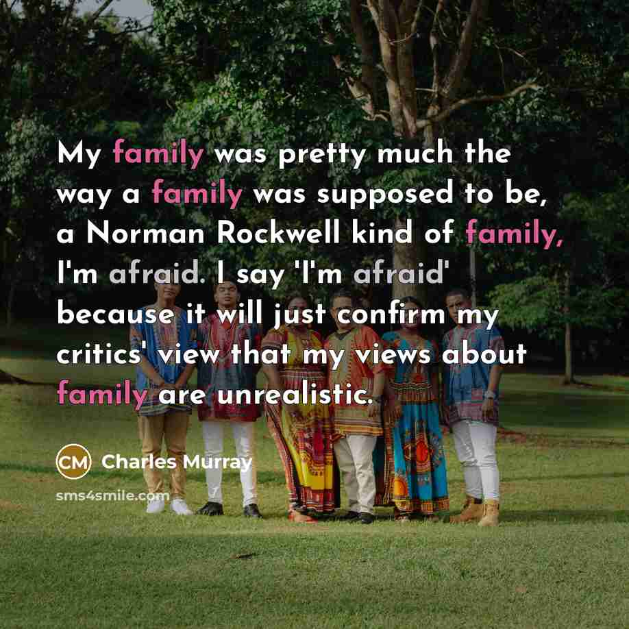 “My family was pretty much the way a family was…” quote by Charles Murray