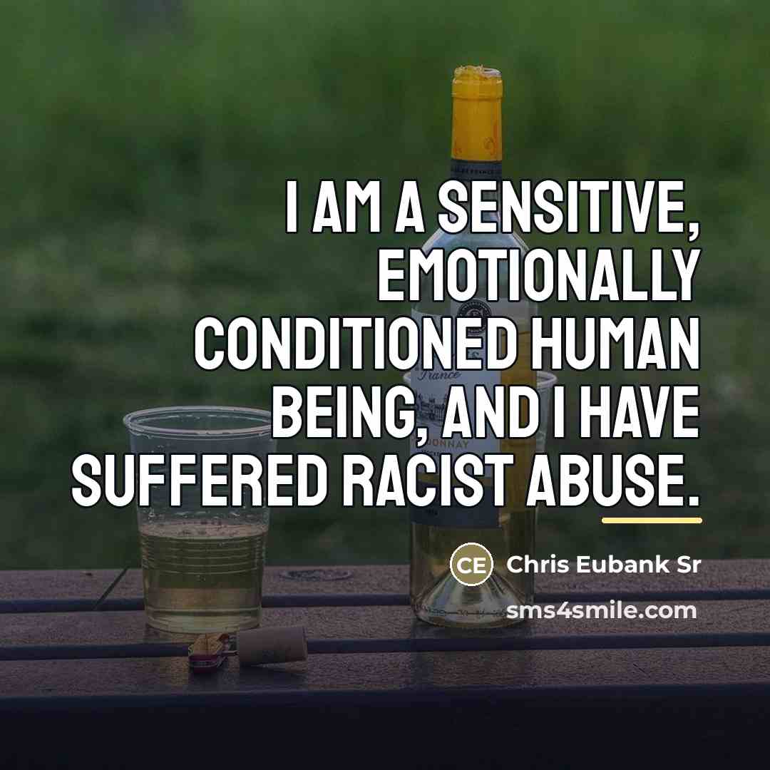 “I am a sensitive, emotionally conditioned human being, and I…” quote by Chris Eubank Sr